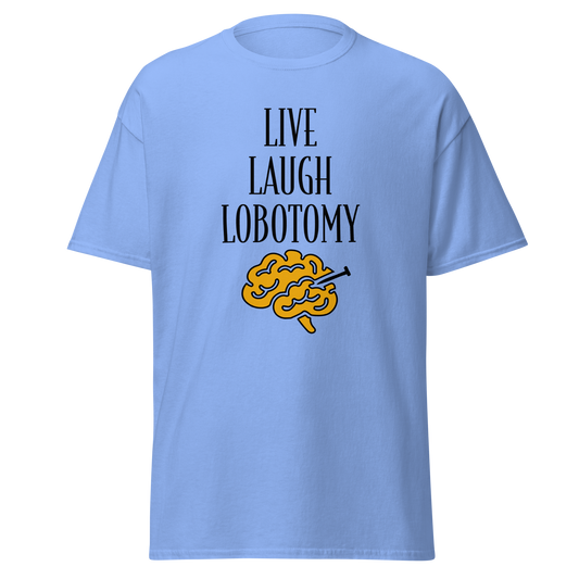 Vaaleansininen unisex-t-paita, jossa painettuna teksti "Live Laugh Lobotomy" ja keltainen aivokuvio keskellä. Kielletään kaikki -sarja.