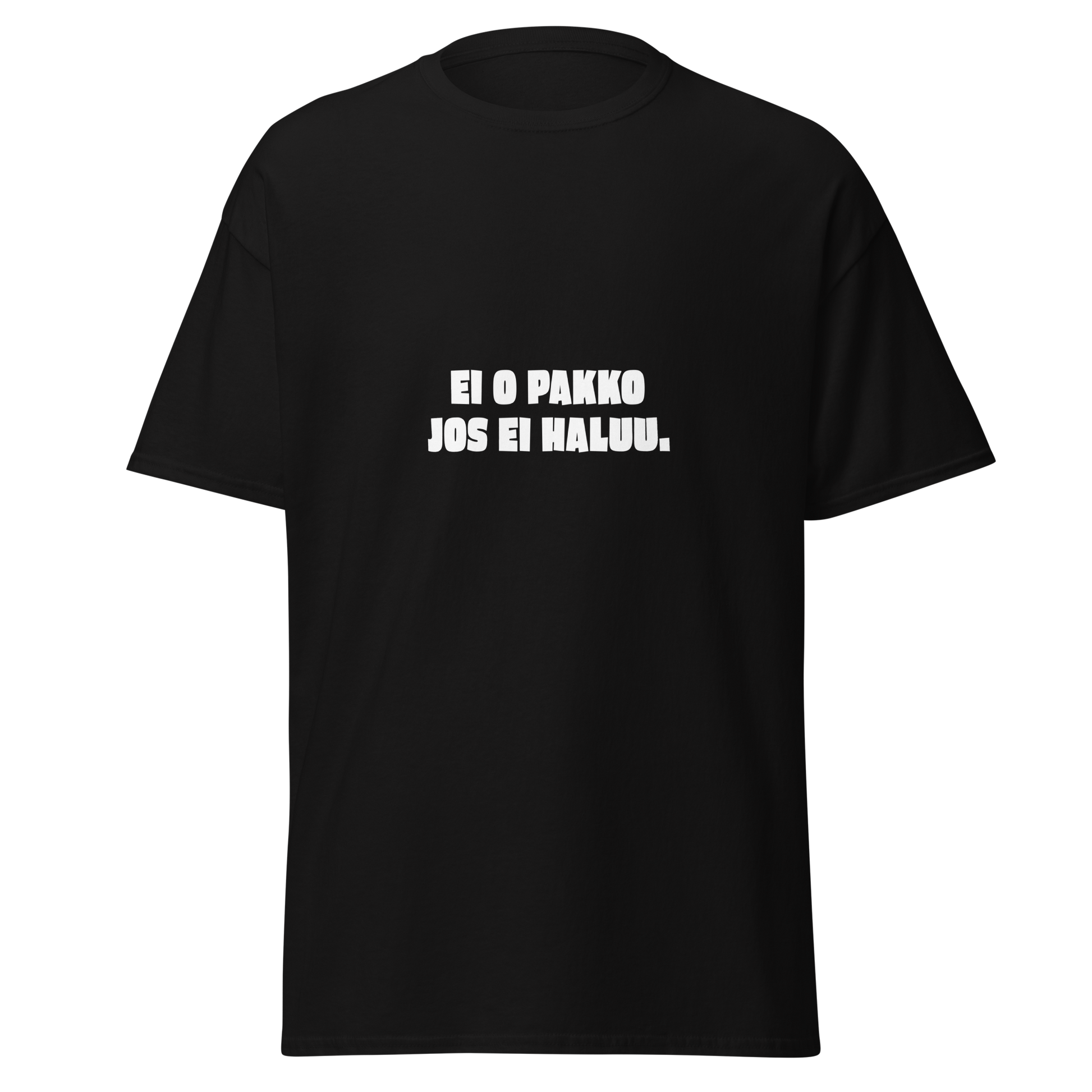 Musta unisex t-paita, jossa valkoinen teksti 'EI O PAKKO JOS EI HALUU.'. Huumoripaita niille, jotka eivät enää jaksa esittää.