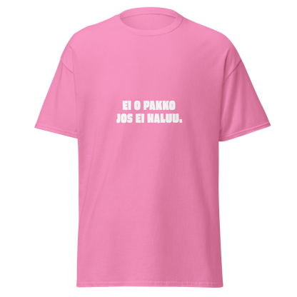 Pinkki unisex t-paita, jossa valkoinen teksti 'EI O PAKKO JOS EI HALUU.'. Kielletään Kaikki -malliston pehmeän passiivinen protesti.