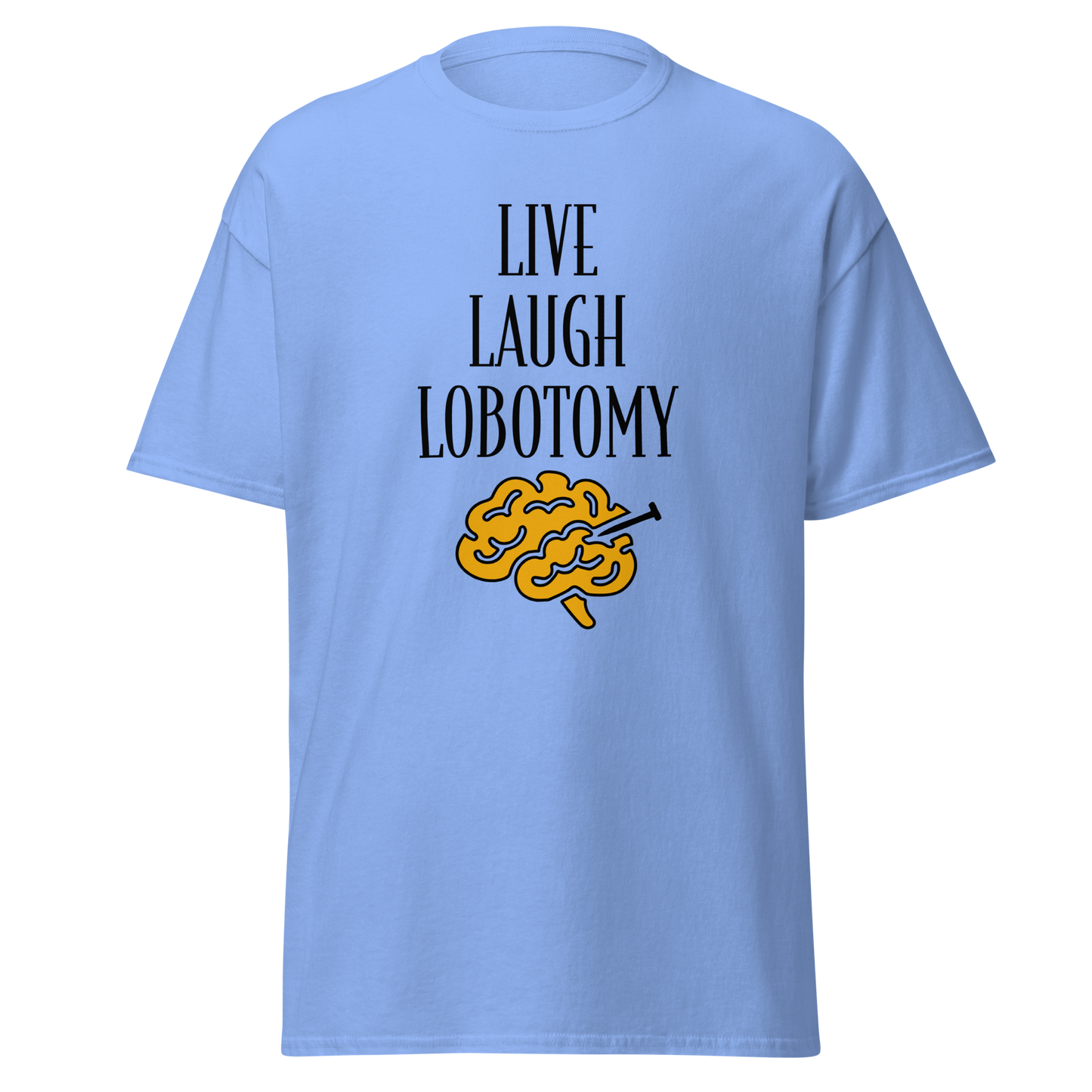Vaaleansininen unisex-t-paita, jossa painettuna teksti "Live Laugh Lobotomy" ja keltainen aivokuvio keskellä. Kielletään kaikki -sarja.
