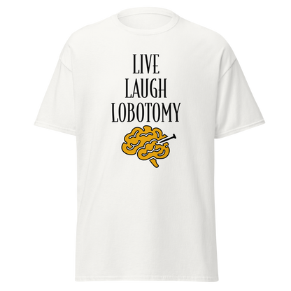 Valkoinen unisex-t-paita, jossa keskellä mustalla teksti "Live Laugh Lobotomy" ja alla keltainen aivokuvio. Kielletään kaikki huumorimallisto.