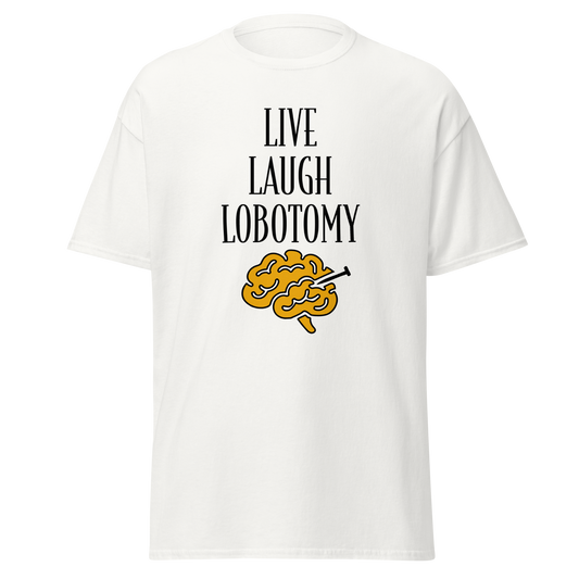 Valkoinen unisex-t-paita, jossa keskellä mustalla teksti "Live Laugh Lobotomy" ja alla keltainen aivokuvio. Kielletään kaikki huumorimallisto.
