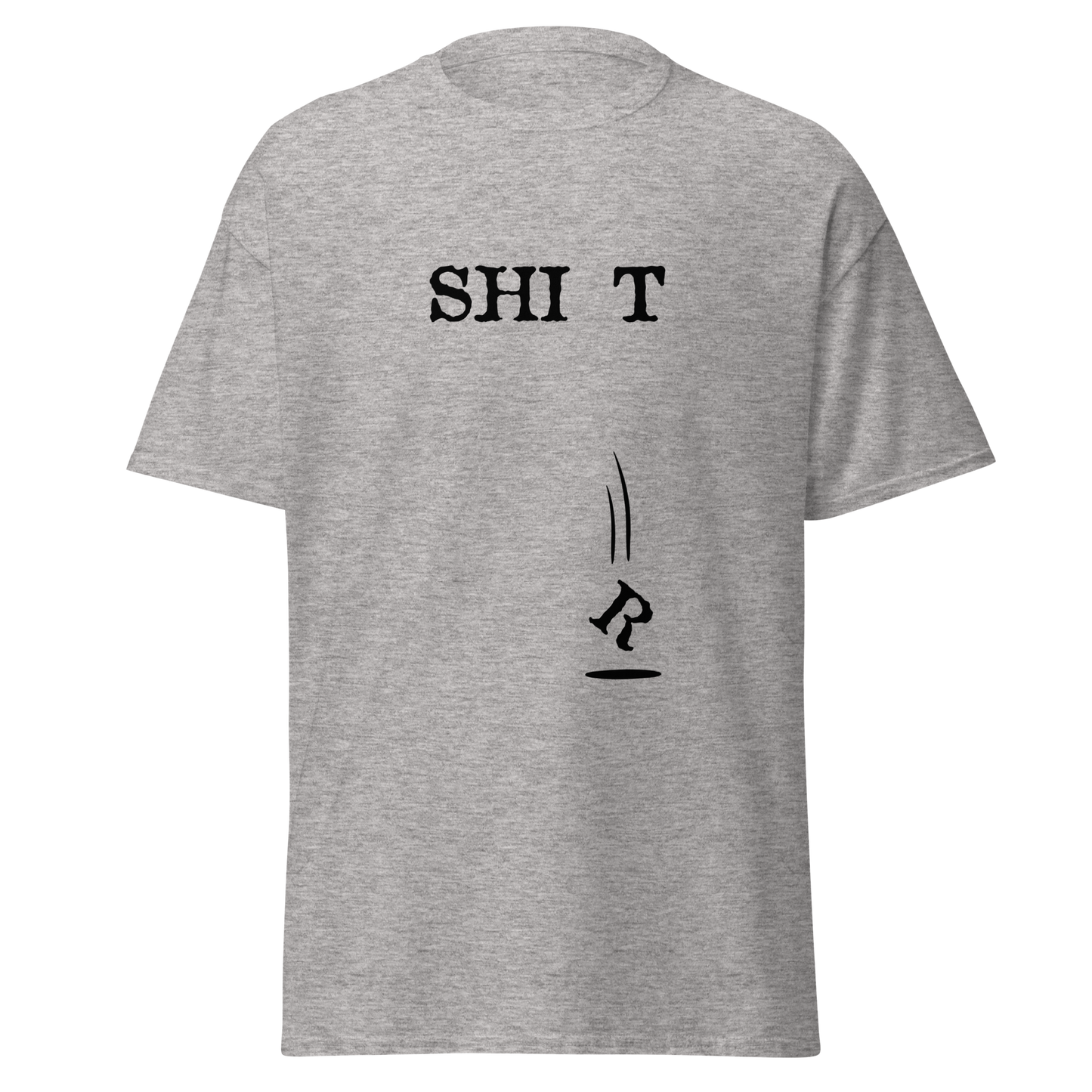 Meleerattu harmaa unisex t-paita, jossa mustalla tekstillä "SHI T" ja alas tipahtanut R-kirjain näkyy varjona. Kielletään kaikki -huumoripaita mustan huumorin ystäville.