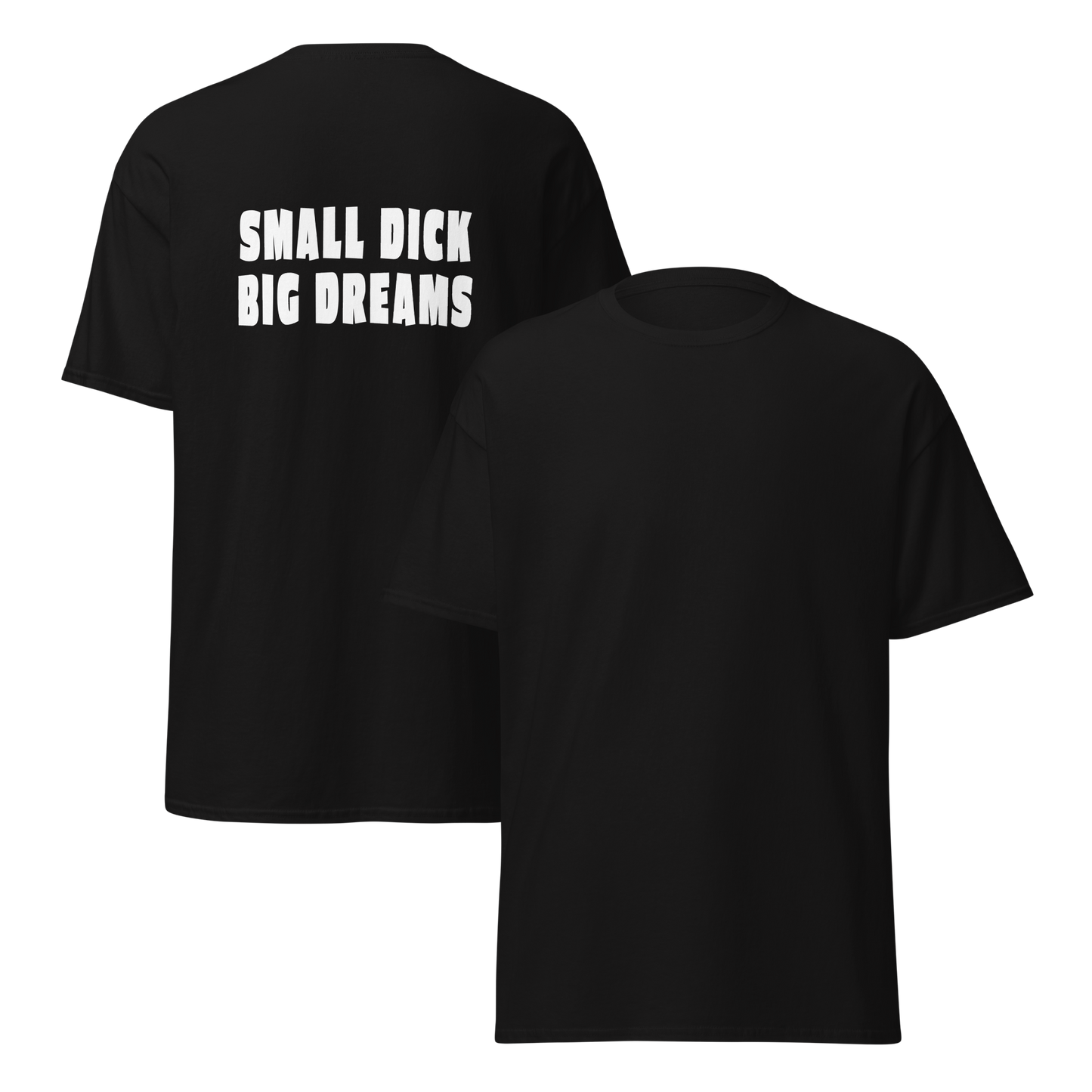 Musta unisex t-paita, jossa selässä valkoinen printti "SMALL DICK BIG DREAMS". Klassinen kontrasti ja nokkela huumori samassa paketissa – sopii niille, jotka uskaltavat nauraa itselleen.