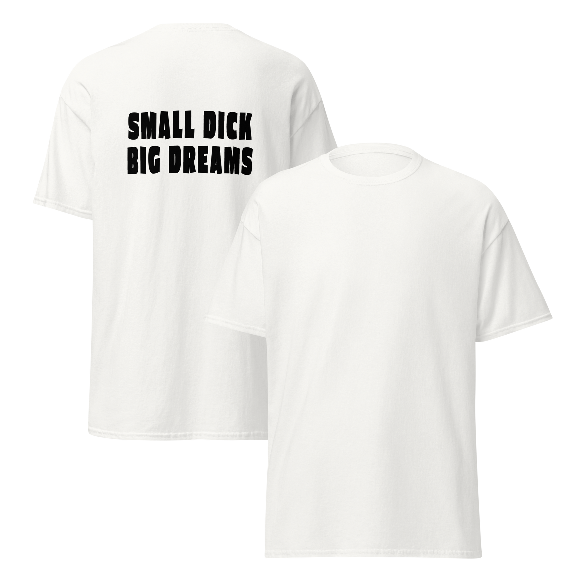 Valkoinen unisex t-paita, jossa selässä mustalla tekstiprintti: "SMALL DICK BIG DREAMS". Ironinen ja itseironinen huumoripaita, joka tekee selväksi, että haaveilla ei ole kokoa.